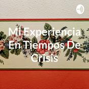 Podcast Mi experiencia en tiempos de crisis