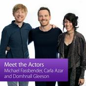Podcast Michael Fassbender, Carla Azar, and Domhnall Gleeson: Meet the Actor
