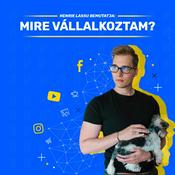 Podcast Mire Vállalkoztam - Marketinges Podcast Induló és Fejlődnivágyó Vállalkozóknak