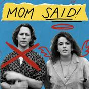 Podcast Mom Said!