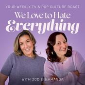Podcast We Love to Hate Everything