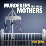 Podcast Murderers and Their Mothers: The Debrief
