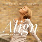 Podcast Align with Jenna Zoe: The Human Design Podcast