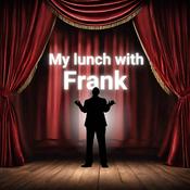 Podcast My lunch with Frank