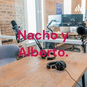 Podcast Nacho y Alberto.