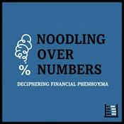Podcast Noodling Over Numbers Deciphering Financial Phenomena