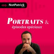 Podcast NotPatrick - Portraits et épisodes spéciaux