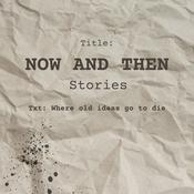 Podcast Now and Then Stories