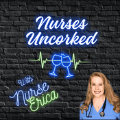 Podcast Nurses Uncorked - A Nursing Podcast Delivering Nursing News