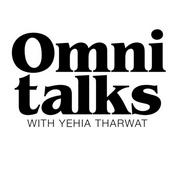 Podcast Omni Talks With Yehia Tharwat