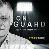 Podcast On Guard - Stories From Inside Australia's Toughest Prisons