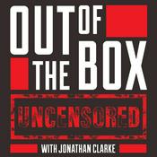 Podcast Out of the Box UNCENSORED