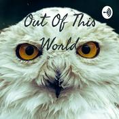 Podcast Out Of This World