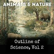 Podcast Outline of Science, Vol 2