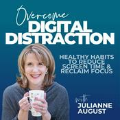 Podcast Overcome Digital Distraction | Reduce Screen Time, Phone Addiction, Improve Focus, Healthy Habits, Rewire Your Brain, Digital Detox, Digital Wellness, Time Management