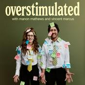 Podcast Overstimulated