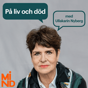 Podcast På liv och död - med Ullakarin Nyberg