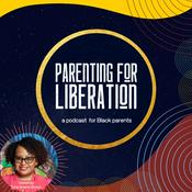 Podcast Parenting for Liberation