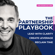 Podcast The Partnership Playbook: Lead with Clarity, Create Leverage & Reclaim Time