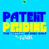 Podcast Patent Pending: The Future Of Disc Golf