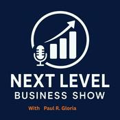 Podcast Paul R. Gloria: Next Level Business Power Podcast