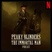 Podcast Peaky Blinders: The Immortal Man Podcast