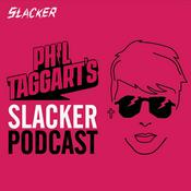 Podcast Phil Taggart’s Slacker Podcast