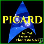 Podcast Picard: A Star Trek Podcast by Phantastic Geek