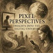 Podcast Pixel Perspectives Insights into the Digital Universe