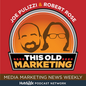 Podcast This Old Marketing - News Podcast Weekly with Joe Pulizzi and Robert Rose