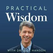 Podcast Practical Wisdom with Dr. Rick Hanson