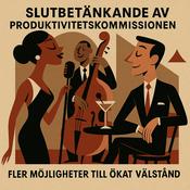 Podcast Produktivitetskommissionens slutbetänkande