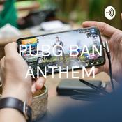 Podcast PUBG BAN ANTHEM