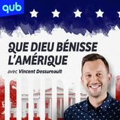 Podcast Que Dieu bénisse l'Amérique - Vincent Dessureault