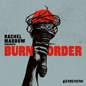Podcast Rachel Maddow Presents: Burn Order