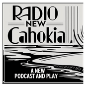 Podcast Radio New Cahokia