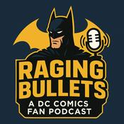 Podcast Raging Bullets : A DC Comics Fan Podcast