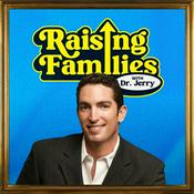 Podcast Raising Families with Dr. Jerry Weichman