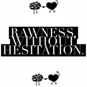 Podcast Rawness, without Hesitation.