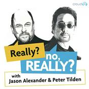 Podcast Really? no, Really? with Jason Alexander & Peter Tilden