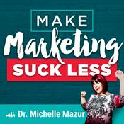 Podcast Make Marketing Suck Less for Expertise-Driven Solo Businesses