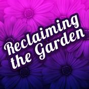 Podcast Reclaiming the Garden
