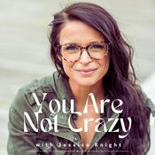 Podcast You Are Not Crazy