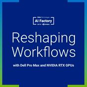 Podcast Reshaping Workflows with Dell Pro Max and NVIDIA RTX GPUs