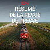 Podcast Résumé de la revue de presse du CN