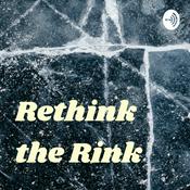 Podcast Rethink the Rink