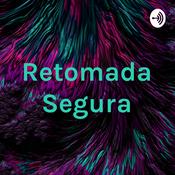 Podcast Retomada Segura