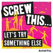 Podcast Screw this…Let’s try something else