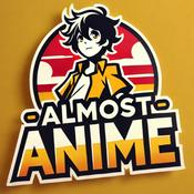 Podcast Almost Anime