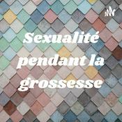 Podcast Sexualité pendant la grossesse